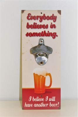 Bottle Opener Wooden Sign Everybody believes in something